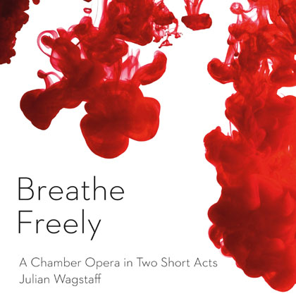 Breathe Freely - opéra (CD) de Julian Wagstaff