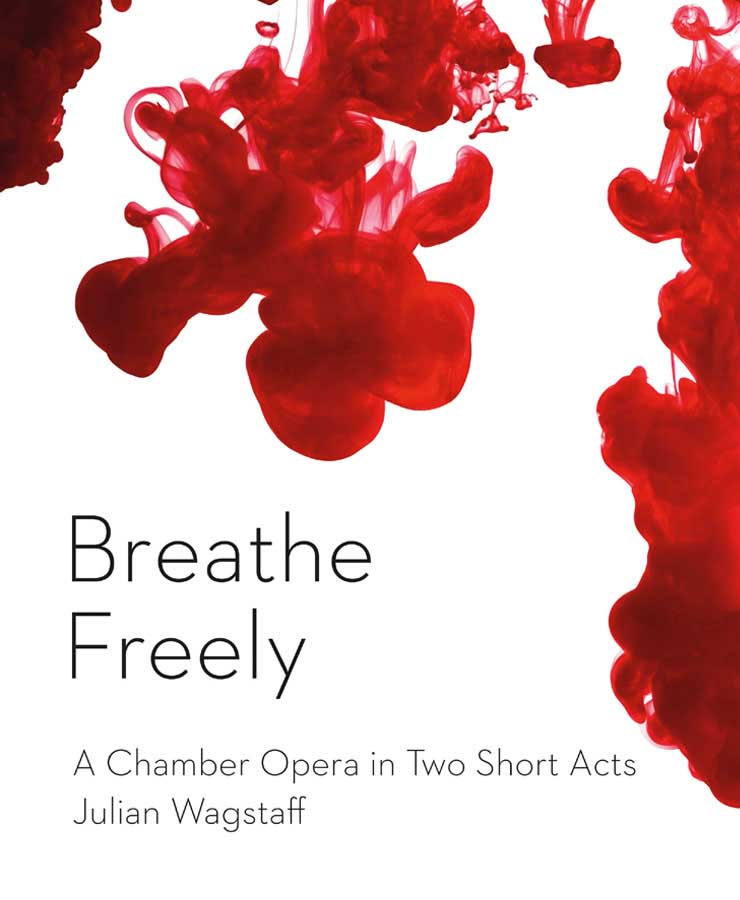 Breathe Freely - opéra de chambre de Julian Wagstaff. Texte allemande de Julius Seyfarth