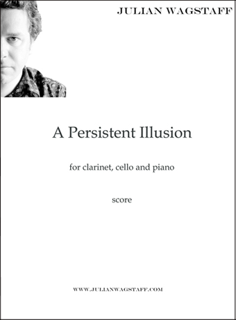 A Persistent Illusion - clarinet trio by Julian Wagstaff - sheet music